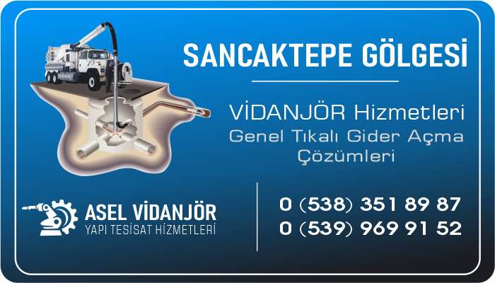 Sancaktepe Vidanjör Tıkanık Su Gideri Açma Hizmetleri - Asel Vidanjör - Su Tıkanık Kanalizasyon Logar Gider Açma